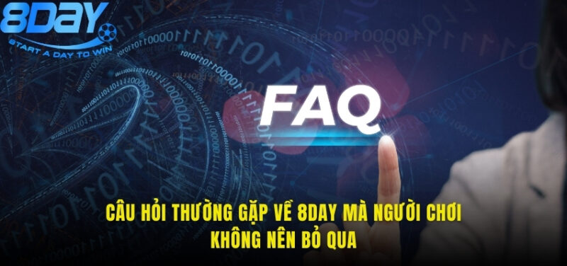 câu hỏi thường gặp về 8DAY
