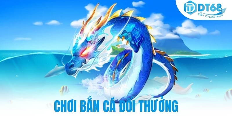chơi bán cá đổi thưởng