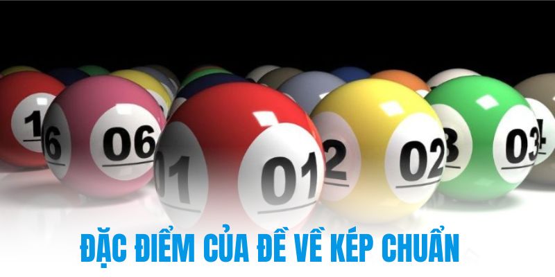 Đặc điểm của đề về kép chuẩn