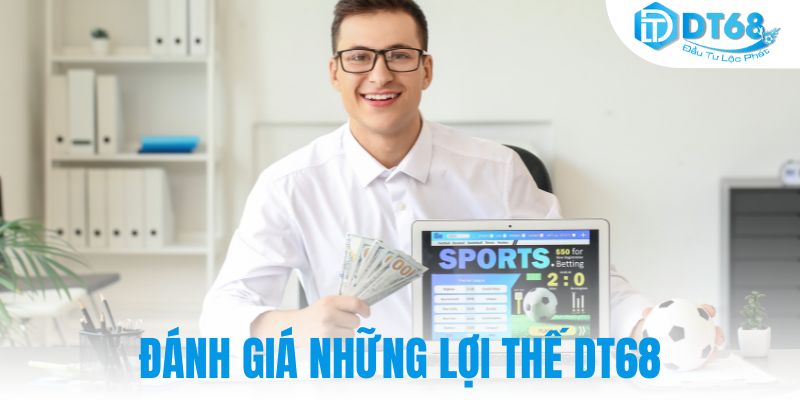 dt68 Đánh giá những lợi thế DT68